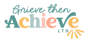 Grieve Then Achieve Ltd